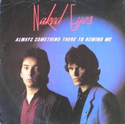 Naked Eyes : Always Something There to Remind Me